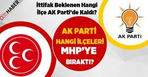 İşte AK Parti’nin MHP’ye Bıraktığı İlçeler ve Adaylar!