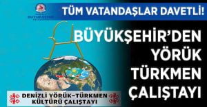Büyükşehir’den Yörük-Türkmen Kültürü Çalıştayı