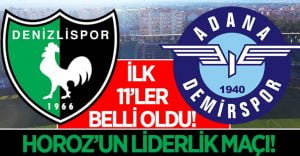 Denizlispor- Adana Demirspor Maçının 11’leri Belli Oldu!