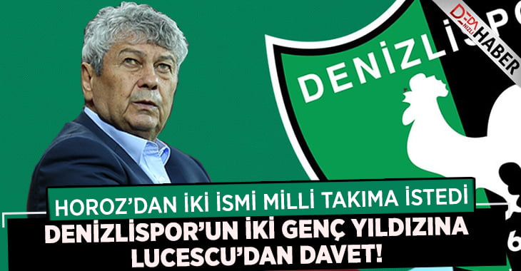 Lucescu Denizlispor’dan İki İsmi Milli Takıma İstedi!