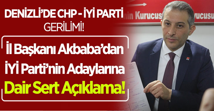 Denizli’de İttifak Krizi.. CHP’den İyi Parti Adaylarına Sert Sözler!