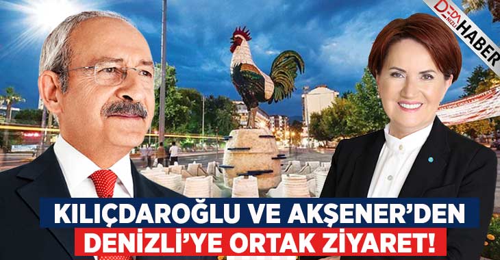 Kılıçdaroğlu’dan Akşener’e Denizli’ye Ortak Ziyaret Önerisi!
