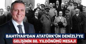 Bahtiyar’dan Atatürk’ün Denizli’ye Gelişinin 88. Yıldönümü Açıklaması