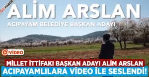 Alim Arslan, Acıpayamlılara Bu Video ile Seslendi