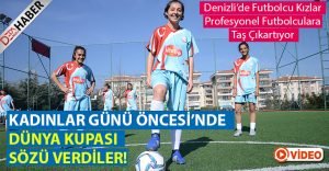 Denizli’de Futbolcu Kızlar Profesyonel Futbolculara Taş Çıkartıyor!