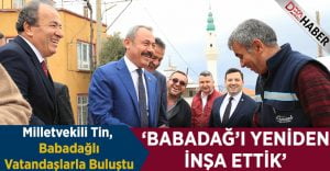 Milletvekili Tin: Babadağ’ı’ Yeniden İnşa Ettik!