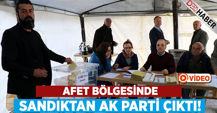 Deprem Bölgesinde Sandıktan AK Parti Çıktı!
