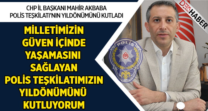 CHP İl Başkanı Mahir Akbaba Polis Teşkilatının Yıldönümünü Kutladı