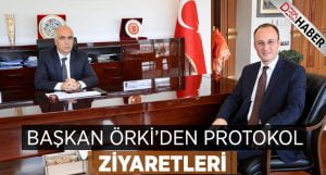 Başkan Örki’den Protokol Ziyaretleri