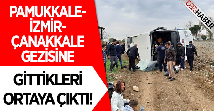 Kaza Yapan Otobüs Pamukkale-İzmir-Çanakkale Gezisine Götürüyordu!