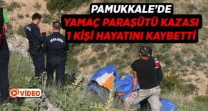 Pamukkale’de yamaç paraşütü kazası: 1 ölü