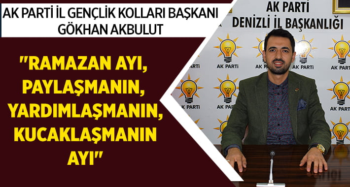 AK Parti İl Gençlik Kolları Başkanı Akbulut’tan Ramazan Mesajı