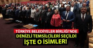 Denizli’nin Türkiye Belediyeler Birliği Temsilcileri Belli Oldu