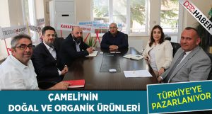 Çameli’nin Doğal ve Organik Ürünleri Türkiye’ye Pazarlanıyor