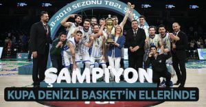 Kupa Denizli Basket’in Ellerinde