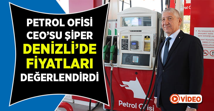 Petrol Ofisi CEO’su Selim Şiper’den petrol fiyatlarını değerlendirdi