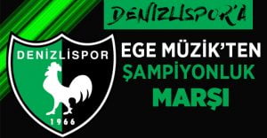 Denizlispor’a Şampiyonluk Marşı