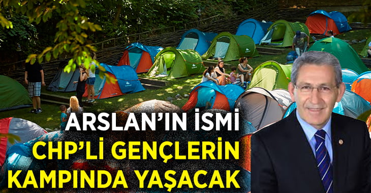 Kazım Arslan İsmi CHP’li Gençlerin Kampında Yaşayacak