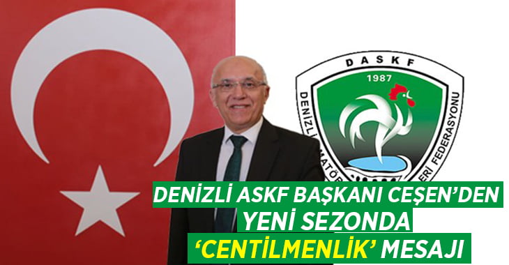 Denizli ASKF Başkanı Ceşen’den yeni sezonda ‘centilmenlik’ çağrısı