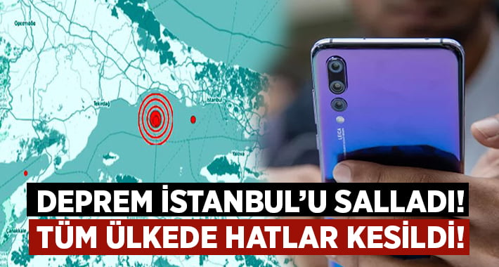 Deprem İstanbul’u salladı.. Tüm ülkede hatlar kesildi!