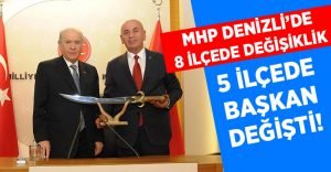 MHP Denizli’de 5 ilçenin başkanı değişti!