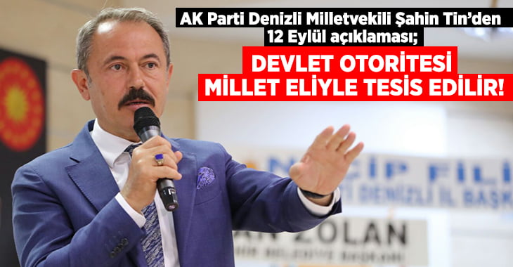 AK Parti Denizli Milletvekili Şahin Tin’den 12 Eylül açıklaması