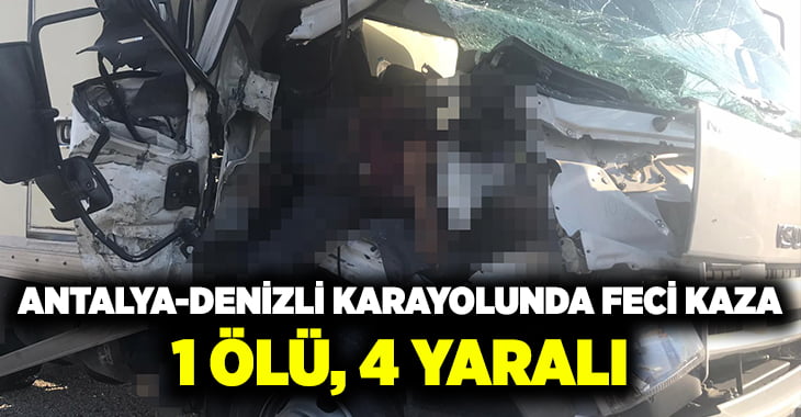 Antalya-Denizli yolunda kaza:1 ölü, 4 yaralı