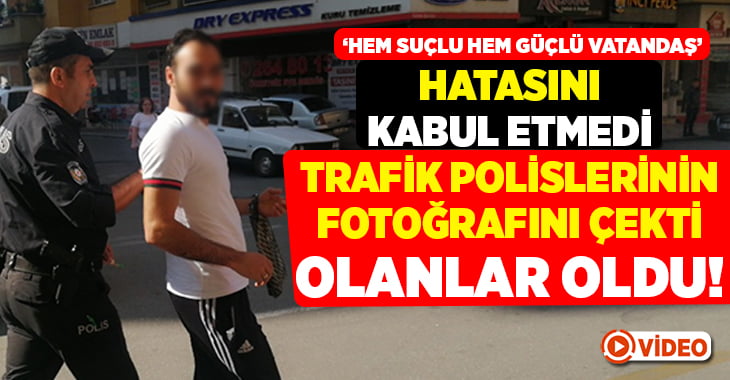 Trafik polisinin fotoğrafını çeken vatandaş gözaltına alındı