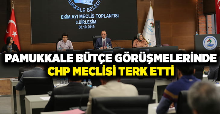 Pamukkale bütçe görüşmelerinde, CHP meclisi terk etti