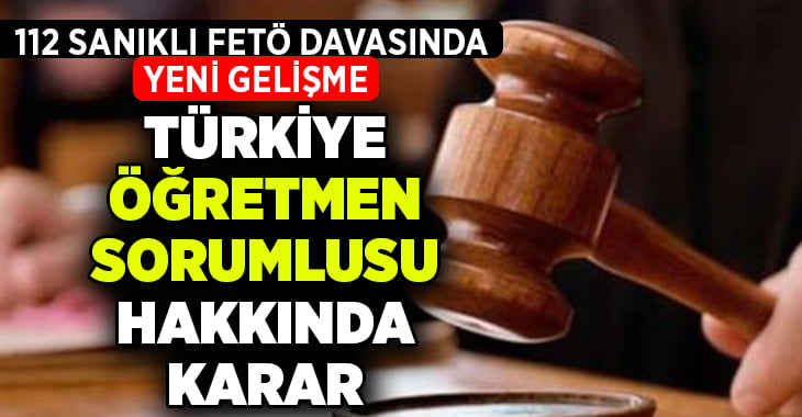 FETÖ’nün sözde Türkiye öğretmen sorumlusunun hapis cezası hakkında karar