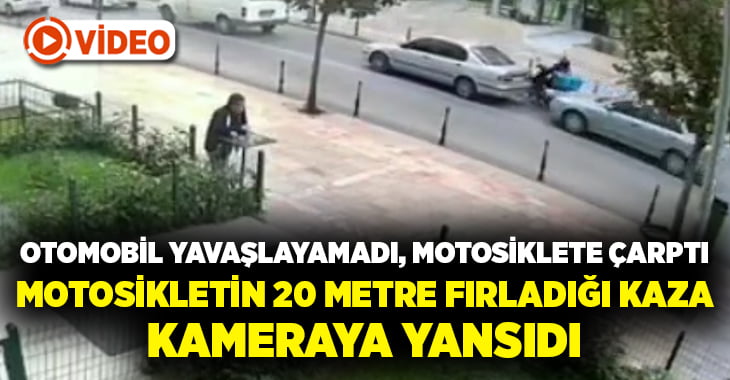 Motosiklet sürücüsü 20 metre uçtu, kaza anı kameraya yansıdı