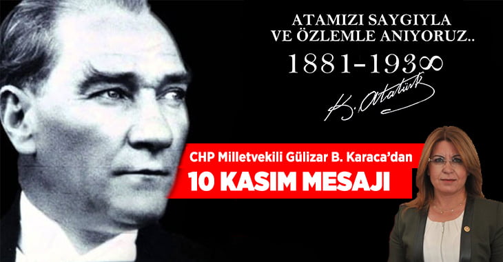 Gülizar Biçer Karaca’dan 10 Kasım mesajı