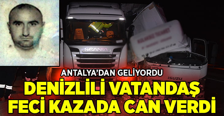 Antalya’da trafik kazası, Denizlili Musa Bayram hayatını kaybetti