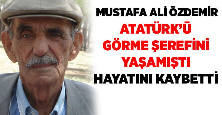 Atatürk’ü canlı gözlerle gören Mustafa Ali Özdemir hayatını kaybetti