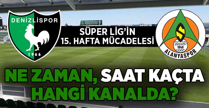 Süper Lig’de Yukatel Denizlispor – Alanyaspor maçı ne zaman, saat kaçta ve hangi kanalda?