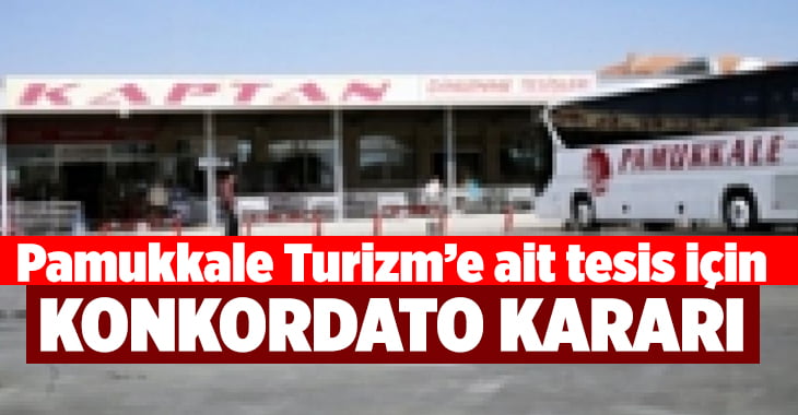 Pamukkale Turizm’e ait tesis hakkında konkordato kararı