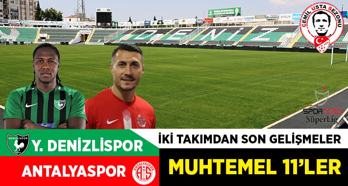 Yukatel Denizlispor – Antalyaspor maçı öncesi son gelişmeler