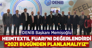 DENİB Başkanı Memişoğlu, Heimtextil Fuarı’nı değerlendirdi