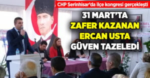 CHP Serinhisar, Ercan Usta yönetiminde yola devam edecek