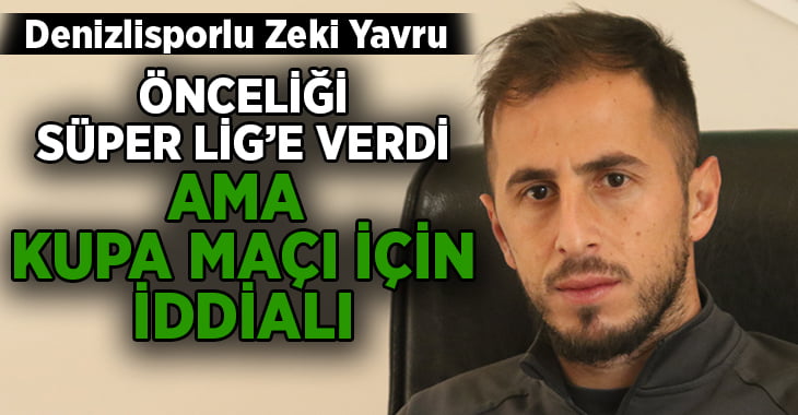 Zeki Yavru, önceliği Süper Lig’e verdi ama kupa için iddialı