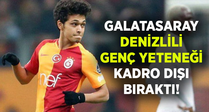 Galatasaray Denizlili genç yeteneği kadro dışı bıraktığını açıkladı!