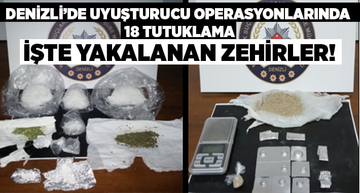 Denizli’de uyuşturucu operasyonlarında 18 kişi yakalandı