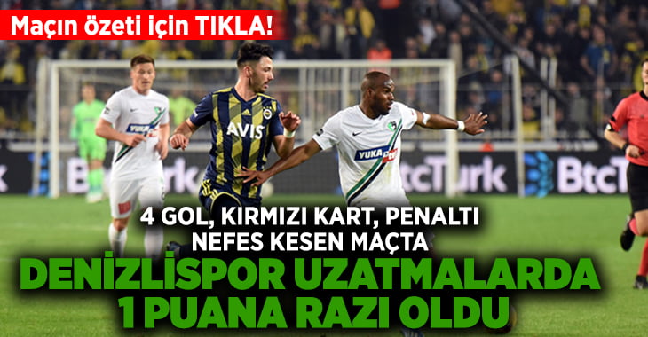 Fenerbahçe-Yukatel Denizlispor maç sonucu(Özet)