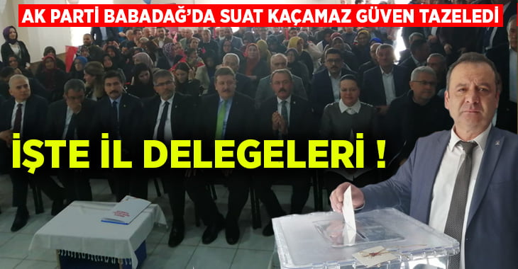AK Parti Babadağ’da Suat Kaçamaz güven tazeledi.. İşte il delegeleri!