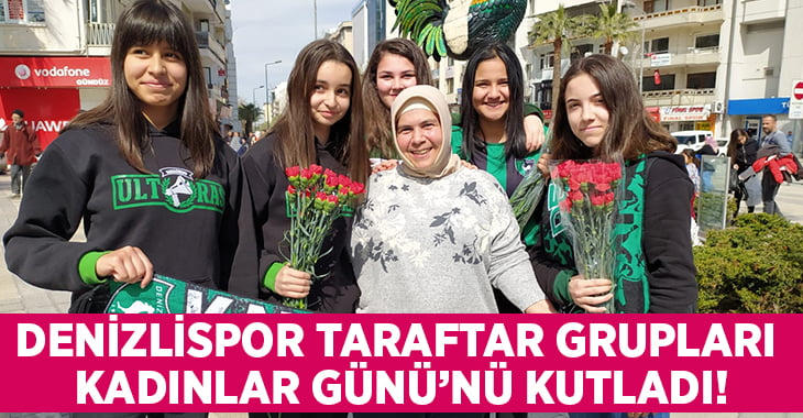 Deplasmandan dönen Denizlispor taraftarı kadınlar günü’nü kutladı!