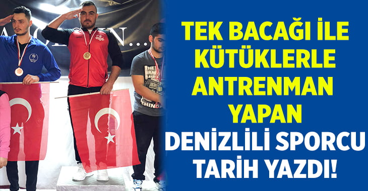 Tek bacağı ile kütüklerle antrenman yapan halterci Türkiye Şampiyonu oldu