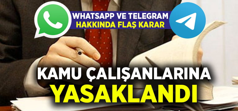 Kamu çalışanları için flaş Whatsapp ve Telegram kararı