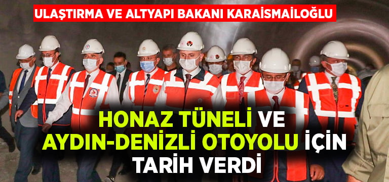 Bakan Karaismailoğlu Honaz Tüneli ve Aydın-Denizli Otoyolu için tarih verdi