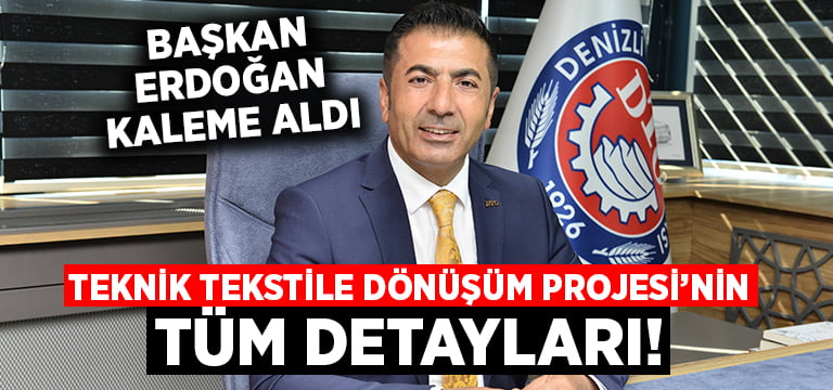 Başkan Erdoğan, Denizli’de Teknik Tekstile Dönüşüm Projesi’nin detaylarını anlattı