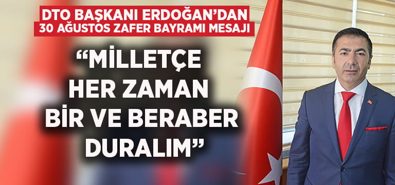 Başkan Erdoğan’dan, 30 Ağustos Mesajı:“Milletçe her zaman bir ve beraber duralım”